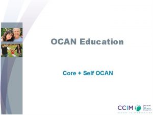 OCAN Education Core Self OCAN Objectives Upon completion