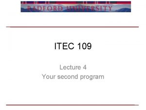 ITEC 109 Lecture 4 Your second program Review