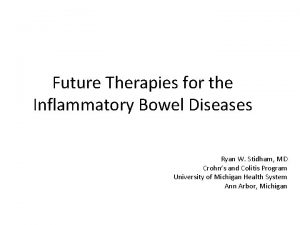 Future Therapies for the Inflammatory Bowel Diseases Ryan