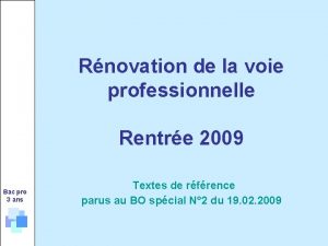 Rnovation de la voie professionnelle Rentre 2009 Bac