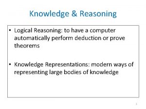 Knowledge Reasoning Logical Reasoning to have a computer