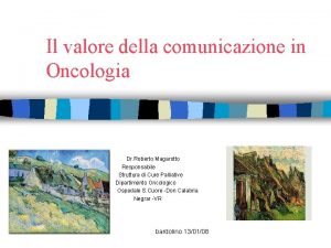 Il valore della comunicazione in Oncologia Dr Roberto