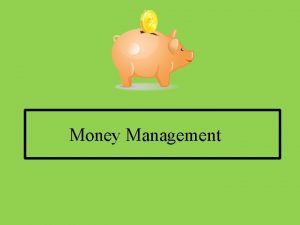 Money Management ATTITUDES ABOUT MONEY Answer the questions