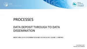 PROCESSES DATA DEPOSIT THROUGH TO DATA DISSEMINATION IMPROVING