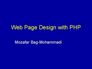 Web Page Design with PHP Mozafar BagMohammadi URI