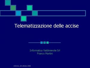 Telematizzazione delle accise Informatica Valdinievole Srl Franco Martini