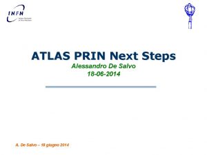 ATLAS PRIN Next Steps Alessandro De Salvo 18