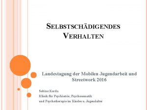 SELBSTSCHDIGENDES VERHALTEN Landestagung der Mobilen Jugendarbeit und Streetwork