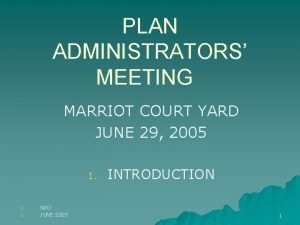 PLAN ADMINISTRATORS MEETING MARRIOT COURT YARD JUNE 29