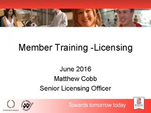 Member Training Licensing June 2016 Matthew Cobb Senior