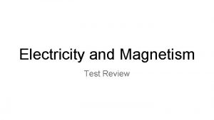 Electricity and Magnetism Test Review Static Electricity Static