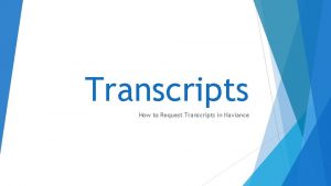 Transcripts How to Request Transcripts in Naviance Log