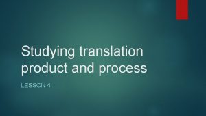 Studying translation product and process LESSON 4 Linguistic