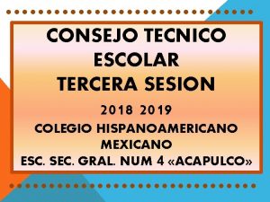 CONSEJO TECNICO ESCOLAR TERCERA SESION 2018 2019 COLEGIO