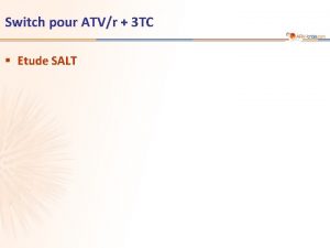 Switch pour ATVr 3 TC Etude SALT Etude