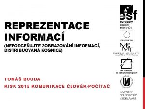 REPREZENTACE INFORMAC NEPODCEUJTE ZOBRAZOVN INFORMAC DISTRIBUOVAN KOGNICE TOM