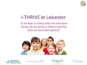 iTHRIVE in Leicester If we keep on doing