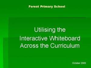 Forest Primary School Utilising the Interactive Whiteboard Across