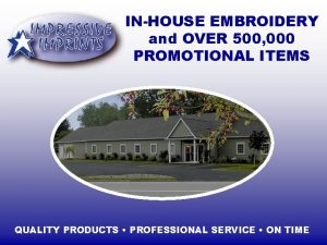 INHOUSE EMBROIDERY and OVER 500 000 PROMOTIONAL ITEMS