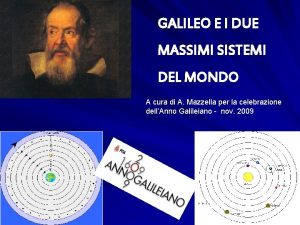 GALILEO E I DUE MASSIMI SISTEMI DEL MONDO