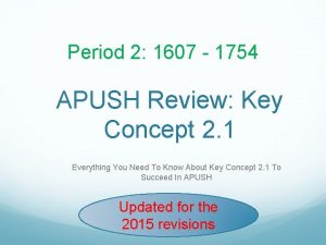 Period 2 1607 1754 APUSH Review Key Concept