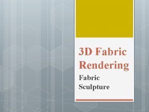 3 D Fabric Rendering Fabric Sculpture What is