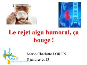 Le rejet aigu humoral a bouge MarieCharlotte LORON