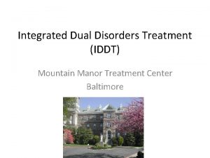 Integrated Dual Disorders Treatment IDDT Mountain Manor Treatment