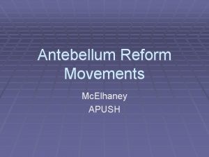 Antebellum Reform Movements Mc Elhaney APUSH AP Outline