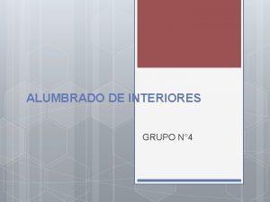 ALUMBRADO DE INTERIORES GRUPO N 4 CRITERIOS DE