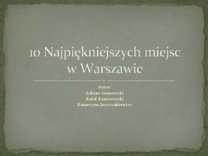 10 Najpikniejszych miejsc w Warszawie Autor Adrian Gumowski