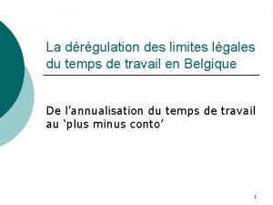 La drgulation des limites lgales du temps de