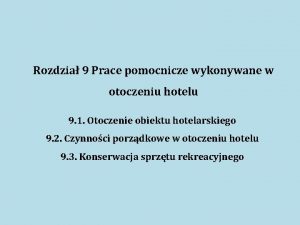 Rozdzia 9 Prace pomocnicze wykonywane w otoczeniu hotelu