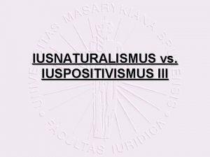 IUSNATURALISMUS vs IUSPOSITIVISMUS III Minimln pirozenoprvn obsah prva