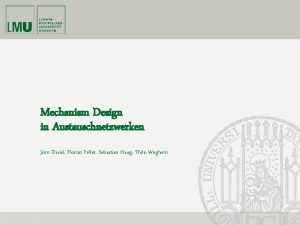 Mechanism Design in Austauschnetzwerken Jrn David Florian Feller