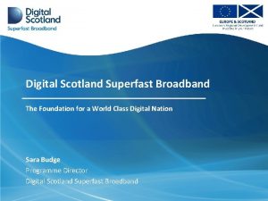 Digital Scotland Superfast Broadband The Foundation for a