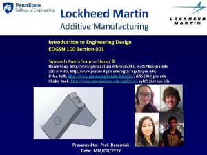 Lockheed Martin Additive Manufacturing Introduction to Engineering Design