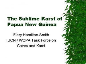 The Sublime Karst of Papua New Guinea Elery