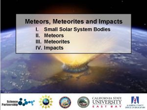 Meteors Meteorites and Impacts I III IV Small