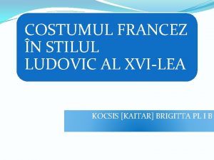 COSTUMUL FRANCEZ N STILUL LUDOVIC AL XVILEA KOCSIS