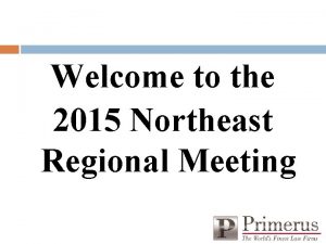 Welcome to the 2015 Northeast Regional Meeting Welcome