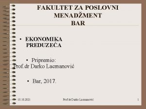 FAKULTET ZA POSLOVNI MENADMENT BAR EKONOMIKA PREDUZEA Pripremio