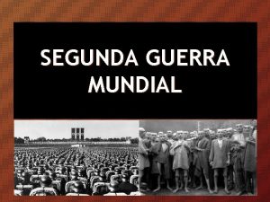 SEGUNDA GUERRA MUNDIAL CAUSAS DE LA SEGUNDA GUERRA
