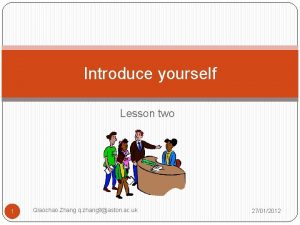 Introduce yourself Lesson two 1 Qiaochao Zhang q