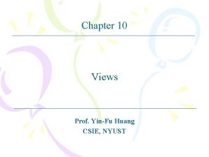 Chapter 10 Views Prof YinFu Huang CSIE NYUST