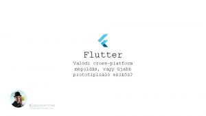 Flutter Valdi crossplatform megolds vagy jabb prototipizl eszkz