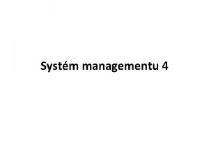 Systm managementu 4 Management jakosti ve slubch Hlavn