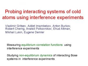 Probing interacting systems of cold atoms using interference