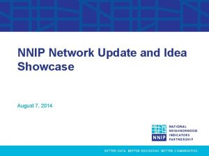 NNIP Network Update and Idea Showcase August 7