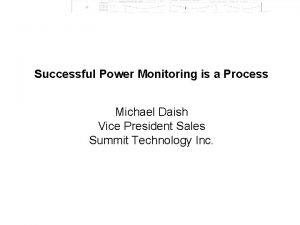 Successful Power Monitoring is a Process Michael Daish